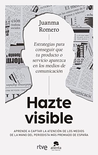 Hazte visible, de Juanma Romero Martin. Alienta Editorial, tapa blanda en español, 2023