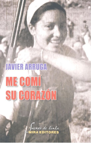 Me Comãâ Su Corazãâ³n, De Arruga Oleaga, Javier. Editorial Mira Editores, S.a., Tapa Blanda En Español