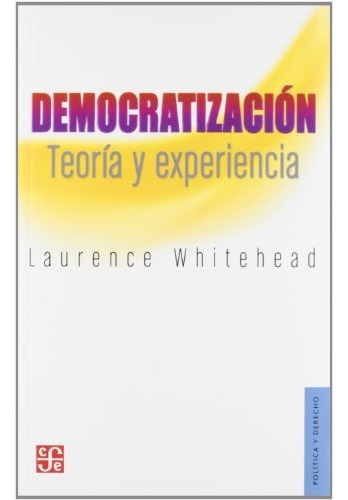 Democratizacion. Teoria Y Experiencia - Whitehead Laurence