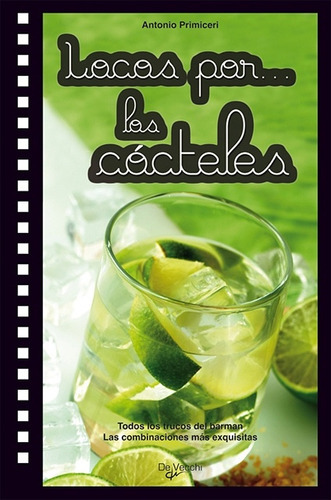 Locos Por Los Cocteles, De Antonio Primiceri. Editorial De Vecchi, Tapa Blanda, Edición 1 En Español
