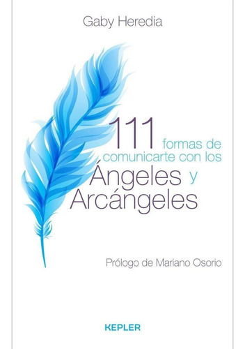 111 formas de comunicarte con los Angeles y Arcangeles, de Gaby Heredia. Editorial URANO, tapa pasta blanda, edición 1 en español, 2018