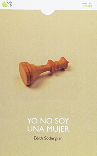 Yo No Soy Una Mujer, De Edith Sodergran. Editorial Baile Del Sol, Tapa Blanda En Español, 2016