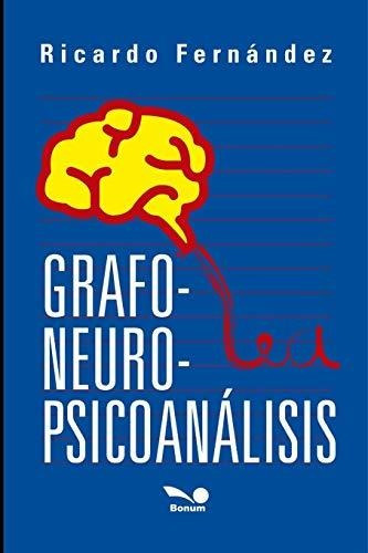 Libro : Grafo-neuro Psicoanalisis No Hay Mente Sin Cerebro.