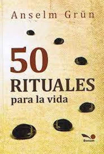 Libro 50 Rituales Para La Vida - Anselm Grun - Bonum