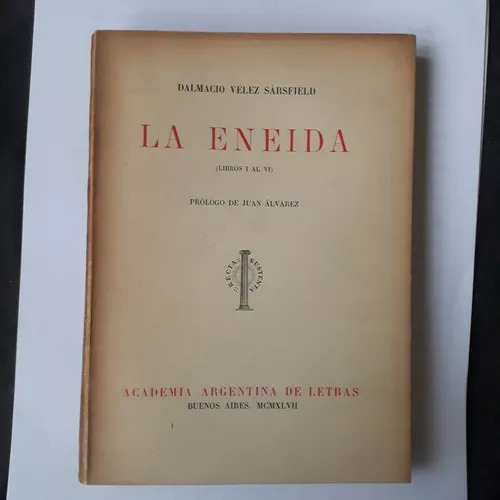 La Eneida (libro I Al Vi)  Dalmacio Vélez Sársfield