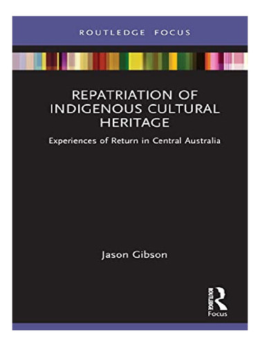 Repatriation Of Indigenous Cultural Heritage - Jason M. Eb11