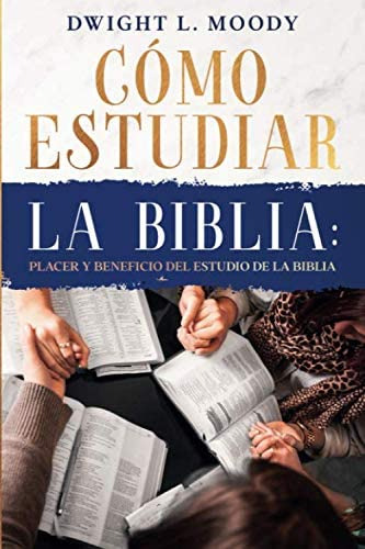 Libro: Cómo Estudiar La Biblia: Placer Y Beneficio Del Estud