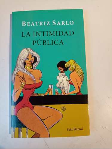 La Intimidad Pública Beatriz Sarlo