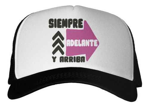 Gorra Frase Siempre Adelante Y Arriba Flecha