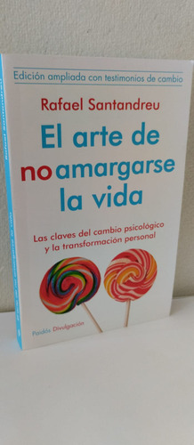 El Arte De No Amargarse La Vida/ Rafael Santandreu
