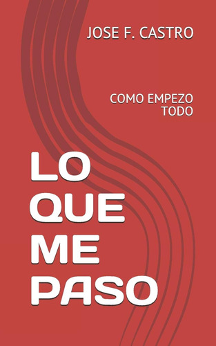 Libro: Lo Que Me Paso: Como Empezo Todo (edición En Español)