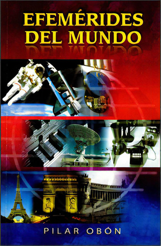 Efemérides del mundo: Efemérides del mundo, de Pilar Obón. Serie 9706276544, vol. 1. Editorial Distrididactika, tapa blanda, edición 2008 en español, 2008