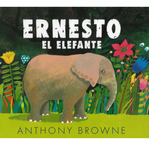 Ernesto El Elefante, Anthony Browne