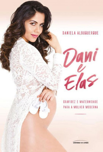 Dani E Elas - Gravidez E Maternidade Para A Mulher Moderna