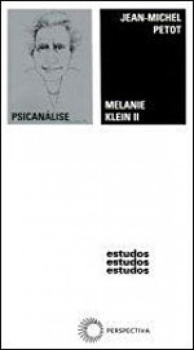 Melanie Klein Ii - Vol. 2, De Petot, Jean-michel. Editora Perspectiva, Capa Mole, Edição 2ª Edição - 2003 Em Português