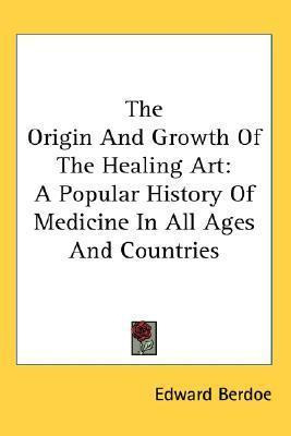 Libro The Origin And Growth Of The Healing Art - Edward B...