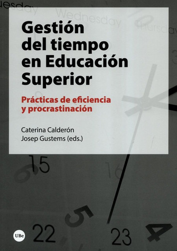 Gestion Del Tiempo En Educacion Superior. Practicas De Eficiencia Y Procrastinacion, De Gustems, Josep. Editorial Universidad De Barcelona, Tapa Blanda, Edición 1 En Español, 2020