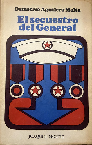 El Secuestro Del General, Demetrio Aguilera-malta 1a Edición (Reacondicionado)