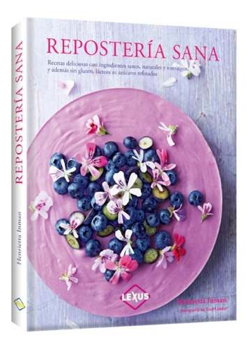 Reposteria Sana - Recetas Deliciosas Con Ingredientes Sanos