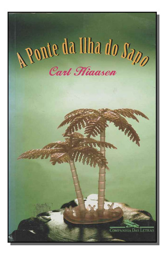 Libro Ponte Da Ilha Do Sapo A De Hiaasen Carl Cia Das Letra