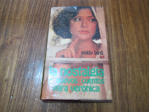 La Nostalgia Y Nuevos Cuentos Para Veronica - Poldy Bird