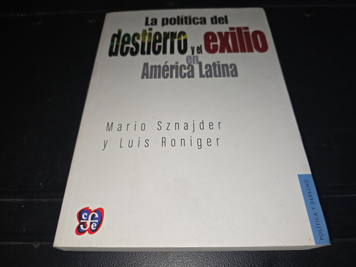 La Política Del Destierro Y El Exilio En América Latina Snaj (Usado)