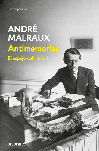 Antimemorias ( El Espejo Del Limbo 1 ), De Malraux, André. Editorial Debolsillo, Tapa Blanda En Español, 2024
