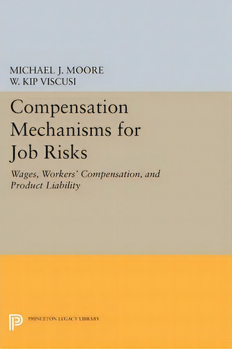 Compensation Mechanisms For Job Risks, De Michael J. Moore. Editorial Princeton University Press, Tapa Blanda En Inglés
