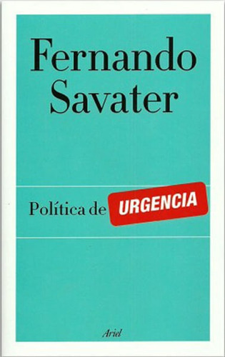Política De Urgencia, De Fernando Savater. Editorial Grupo Planeta, Tapa Blanda, Edición 2014 En Español