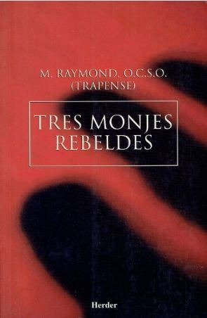 Tres Monjes Rebeldes (saga De Citeaux Trilogía 1)