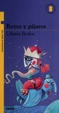 Reyes Y Pájaros - Liliana Bodoc