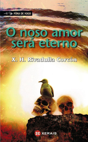 O Noso Amor Serãâ¡ Eterno, De Rivadulla Corcón, X. H.. Editorial Edicións Xerais, Tapa Blanda En Español