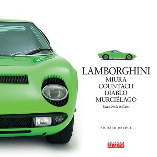 Lamborghini Miura, Countach, Diablo, Murciélago: Uma lenda italiana, de Dredge, Richard. Série Haynes Starling Alta Editora E Consultoria  Eireli, capa dura em português, 2014