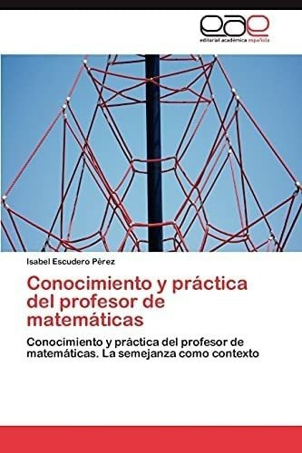 Libro: Conocimiento Y Práctica Del Profesor De Matemáticas