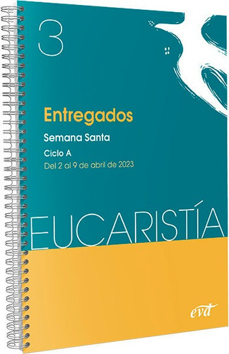 Entregados Eucaristia 3 2023 Semana Santa Ciclo A 2 A 9 Abr, De Aa.vv. Editorial Verbo Divino, Tapa Blanda En Español