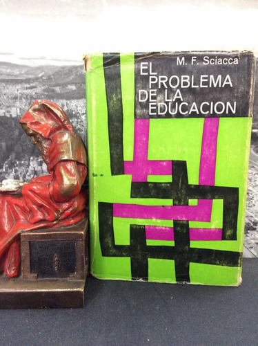 El Problema De La Educacion - Sciacca - Ed. Luis Miracle