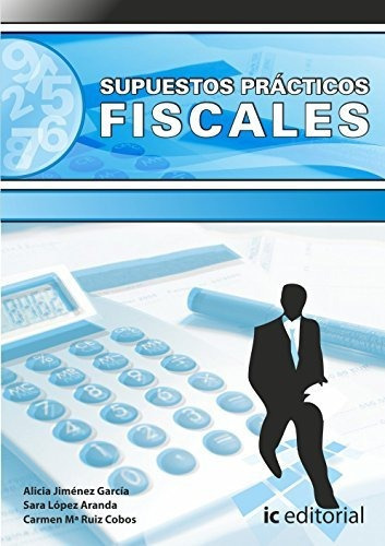 Supuestos Prácticos Fiscales, De Alicia Jiménez García. Ic Editorial, Tapa Blanda En Español, 2015