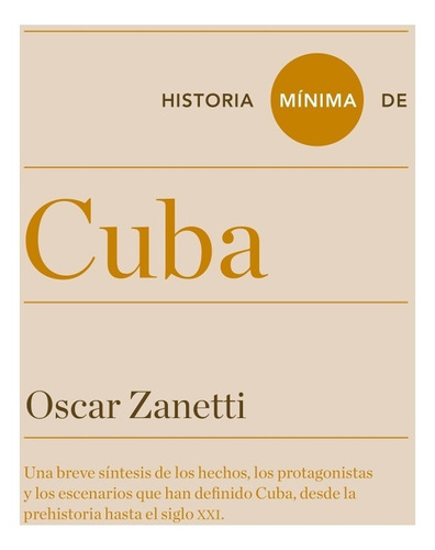 ** Historia Minima De Cuba ** Oscar Zanetti