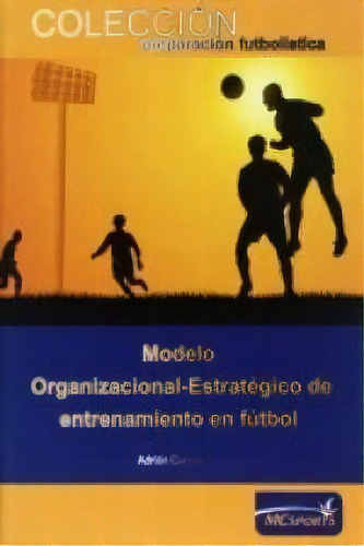 Modelo Organizacional-estratãâ©gico De Entrenamiento En Fãâºtbol, De Cervera García, Adrián. Editorial Moreno Y Conde Sports, S.l. En Español