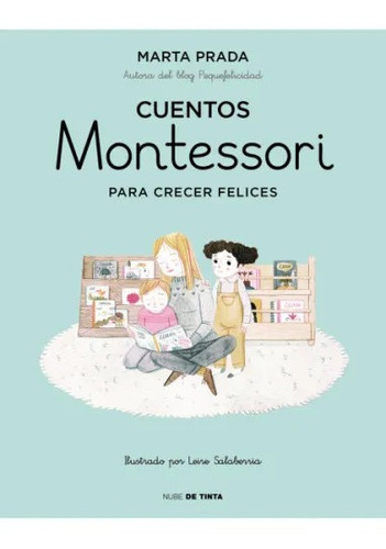 Cuentos Montessori Para Crecer Felices, de Marta Prada. Serie 0 Editorial Nube de Tinta, tapa blanda en español, 2022