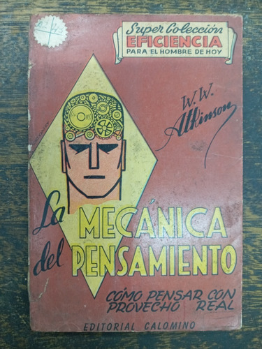 La Mecanica Del Pensamiento * W. W. Atkinson * Colomino 1944