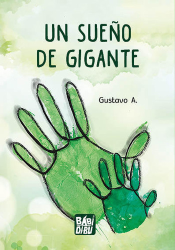 Un Sueãâo De Gigante, De A,gustavo., Vol. 1. Editorial Babidi-bu Libros, Tapa Blanda En Español, 2024