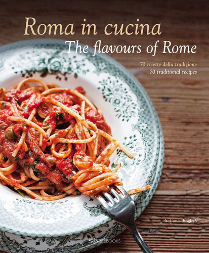 Libro: Roma In Cucina: The Flavours Of Rome (italian Edition