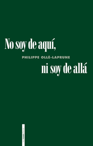 No Soy De Aquí, Ni Soy De Allá, De Ollé-laprune, Philippe. Editorial Sexto Piso Mexico, Tapa Blanda, Edición 1 En Español