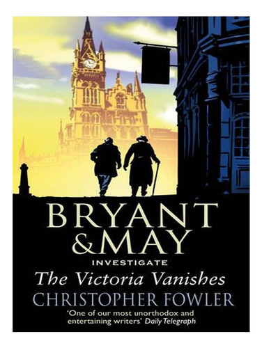 The Victoria Vanishes: (bryant And May Book 6) - Bryan. Ew02