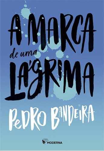 MARCA DE UMA LAGRIMA, A, de PEDRO BANDEIRA. Editora MODERNA (PARADIDATICOS), capa mole em português