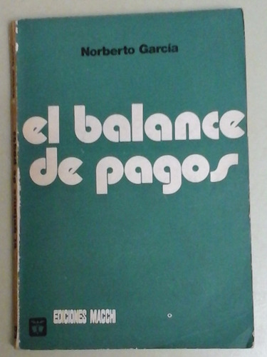 * El Balance De Pagos - Norberto Garcia - Macchi- L085