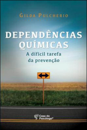 DEPENDÊNCIAS QUÍMICAS: A DIFÍCIL TAREFA DA PREVENÇÃO, de PULCHERIO, GILDA. Editora ARTESÃ EDITORA, capa mole, edição 1ª edição - 2013 em português