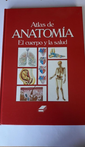 Atlas De Anatomia  El Cuerpo Y La Salud. Impecable.