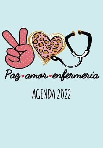 Libro: Paz Amor Enfermeria Agenda 2022: Tema Enfermera Medic